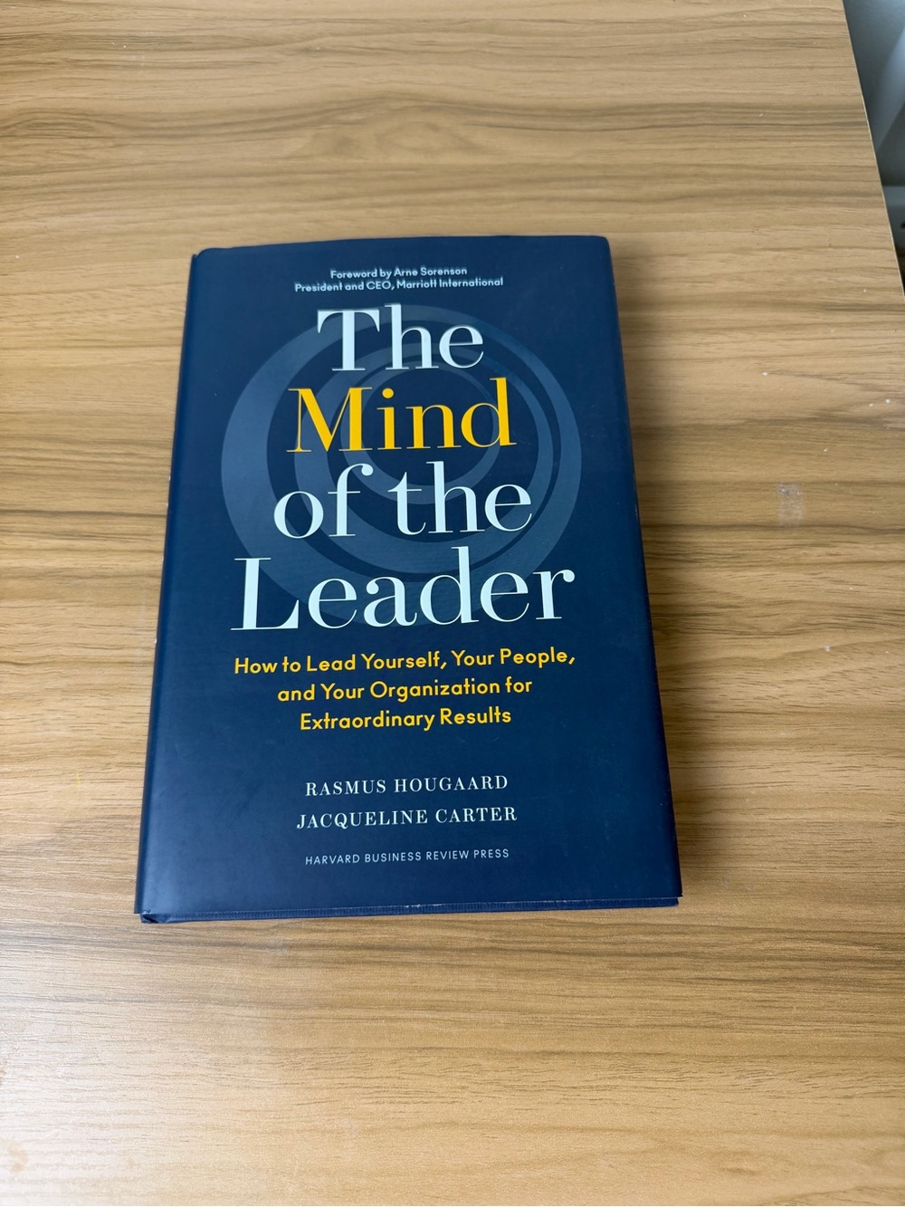 The Mind of the Leader: How to Lead Yourself, Your People & Organization Hardcov